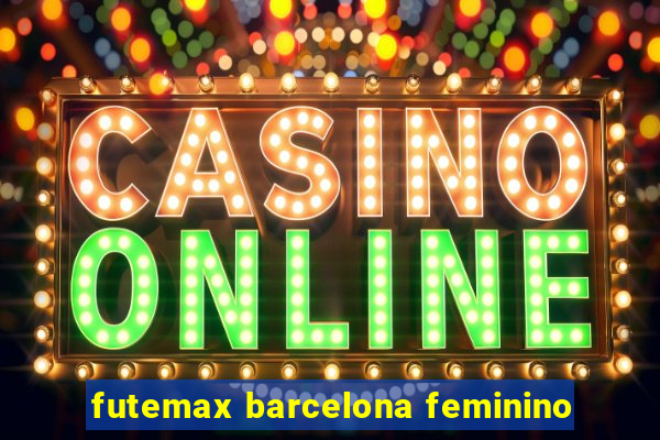 futemax barcelona feminino